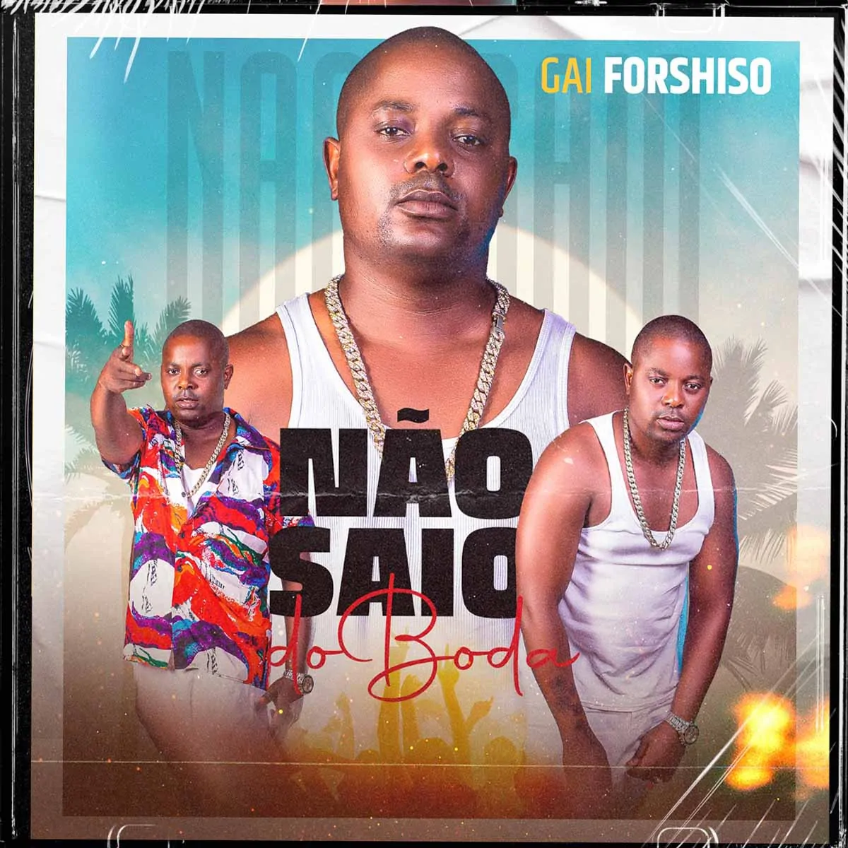 Gai Forshiso – Não Saio Do Boda