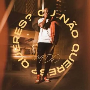 MDO (Menino de Ouro) - Queres Ou Não Queres?