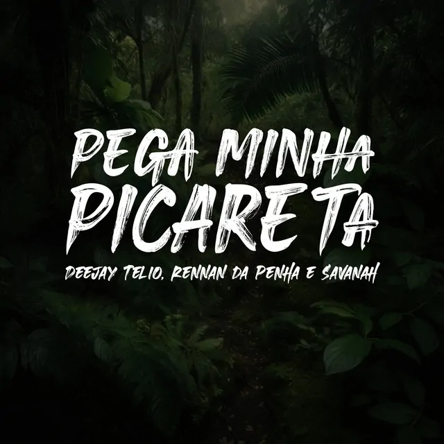 Deejay Telio, Rennan da Penha & Savanah – Pega Minha Picareta (feat. Selva Music & Baile da Selva Oficial)