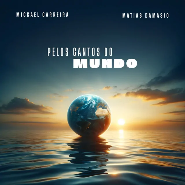 Mickael Carreira & Matias Damásio – Pelos Cantos do Mundo