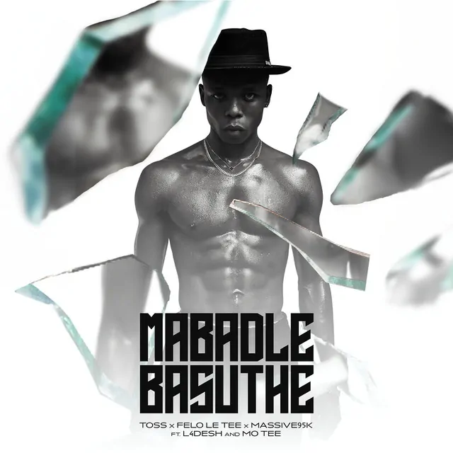 TOSS, Felo Le Tee & Massive 95K – Mabadle Basuthe (feat. L4Desh 55 & Mo Tee)