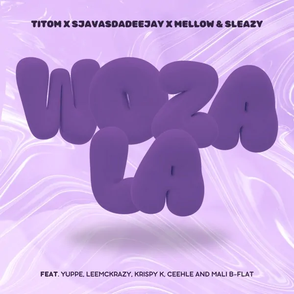 Titom – Woza La (feat. SjavasDaDeejay, Mellow & Sleazy, Yuppe, LeeMcKrazy, Krispy K, Ceehle & Mali B-flat)