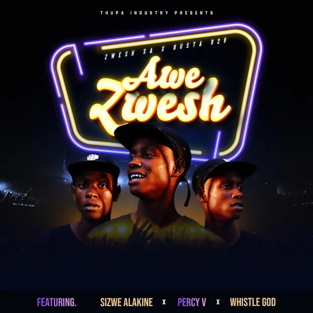 Zwesh SA & Busta 929 – Awe Zwesh (feat. Sizwe Alakine, Percy V & Whistle God)