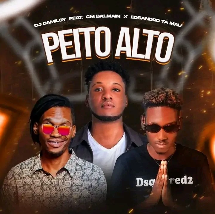 Dj Damiloy Daniel & CM Balman – Peito Alto (feat. Edsandro Ta Mau)