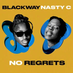 Blackway Nasty C No Regrets Blackway & Nasty C - No Regrets