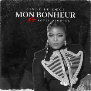 Cindy Le Coeur Mon Bonheur feat. Coffi Olomide Cindy Le Coeur - Mon Bonheur (feat. Coffi Olomide)
