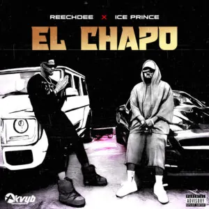Reechdee Ice Prince El Chapo Reechdee & Ice Prince - El Chapo