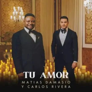Matias Damasio Tu Amor feat. Carlos Rivera Matias Damásio - Tu Amor (feat. Carlos Rivera)