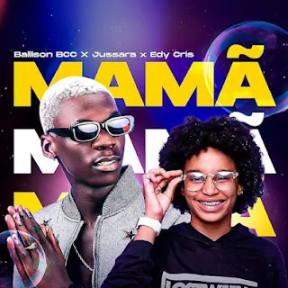 Balilson Bcc – Mamã (feat. Jussara e DJ Edy Cris)