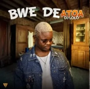 DJ Lolo Bwe de Atoa DJ Loló - Bwe de Atoa