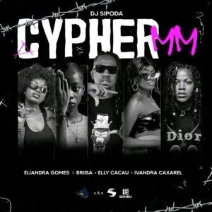 Dj Sipoda CYPHER MM Vol. 1 feat. Eliandra Gomes Briisa Elly Cacau Ivandra Caxarel Dj Sipoda - CYPHER MM Vol. 1 (feat. Eliandra Gomes, Briisa, Elly Cacau & Ivandra Caxarel)
