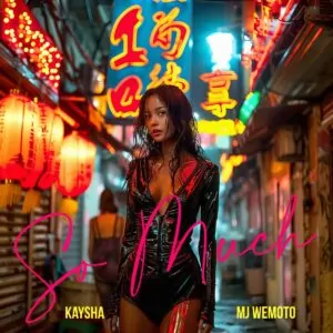 Kaysha MJ Wemoto So Much Kaysha & MJ Wemoto – So Much