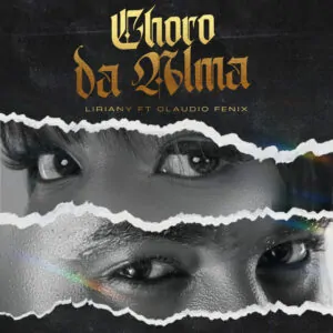 Liriany Choro da Alma feat. Claudio Fenix Liriany – Choro da Alma (feat. Claudio Fênix)
