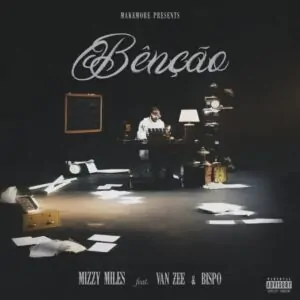 Mizzy Miles Bencao feat. Bispo Van Zee Mizzy Miles - Bênção (feat. Bispo & Van Zee)