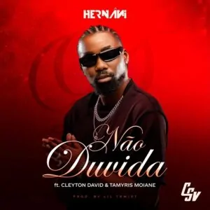 Hernani Nao Duvida feat. Cleyton David Tamyris Moiane Hernâni - Não Dúvida (feat. Cleyton David & Tamyris Moiane)