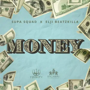 Supa Squad Elji Beatzkilla Money Supa Squad & Elji Beatzkilla - Money