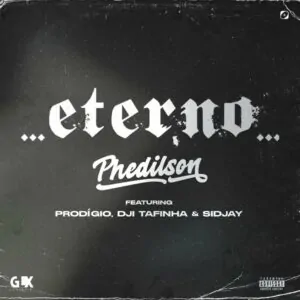 Phedilson Eterno feat. Dji Tafinha Prodigio Sidjay Phedilson - Eterno (feat. Dji Tafinha, Prodígio & Sidjay)
