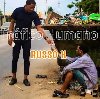 Russo K – Tráfico Humano (feat. Pai do Zua)