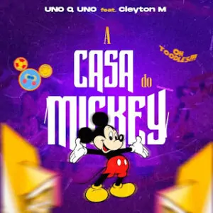 Uno Q Uno feat. Cleyton M A Casa Do Mickey Afro House Uno Q Uno – A Casa Do Mickey (feat. Cleyton M)