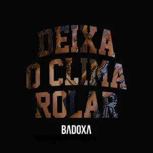 460662652 122122677728383295 2791734930738149828 n Badoxa - Deixa o Clima Rolar