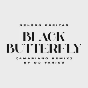 Nelson Freitas x DJ Tarico Black Butterfly Amapiano Remix Nelson Freitas & DJ Tarico - Black Butterfly (Amapiano Remix)