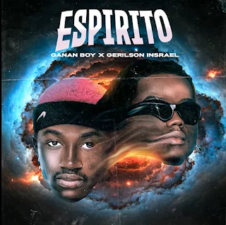 Ganan Boy & Gerilson Insrael – Espírito