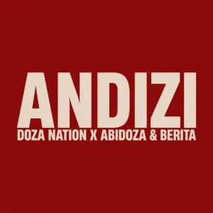 Doza Nation Abidoza and Berita Andizi 300x300 1 Doza Nation, Abidoza & Berita – Andizi (feat. Alie Keys)