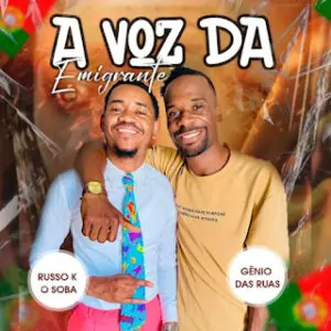 Russo K feat. Genio das Ruas – A Voz da Emigrante Russo K – A Voz da Emigrante (feat. Gênio das Ruas)