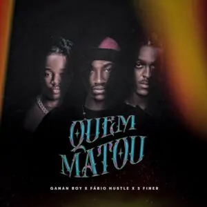 Ganan Boy Fabio Hustle 3 Finer Quem Matou Ganan Boy, Fábio Hustle & 3 Finer - Quem Matou