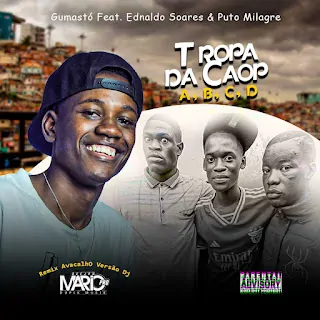 Dj Mario Pro – São Minha Tropa Da Caop A,B,C,D (Remix) (feat. Gumastó, Ednardo Soares & Puto Milagre)