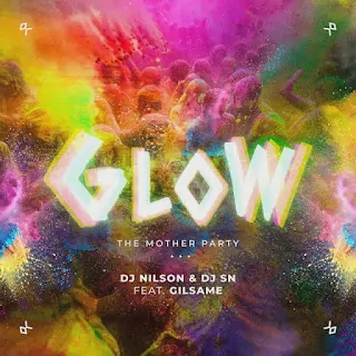 DJ Nilson & DJ SN – Glow (Feat. Gilsame)
