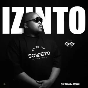 DJ Soso – Izinto (feat. DJ Kafi & Ozy Man)