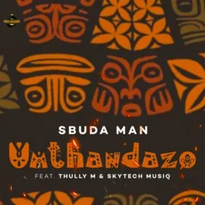 Sbuda Man – Umthandazo (feat. Thully M & Skyech Muziq)