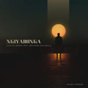 Vico Da Sporo – Ngiyabonga (feat. Brandon Dhludhlu)
