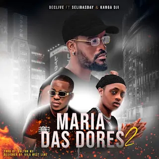 Declive – Maria Das Dores 2 (feat. Selirasday e Kanga Dji)