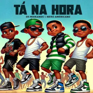 Moikanos ft. Neru Americano Ta Na Hora Os Moikanos & Nerú Americano - Tá Na Hora