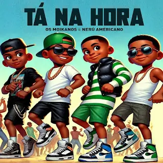 Os Moikanos & Nerú Americano – Tá Na Hora