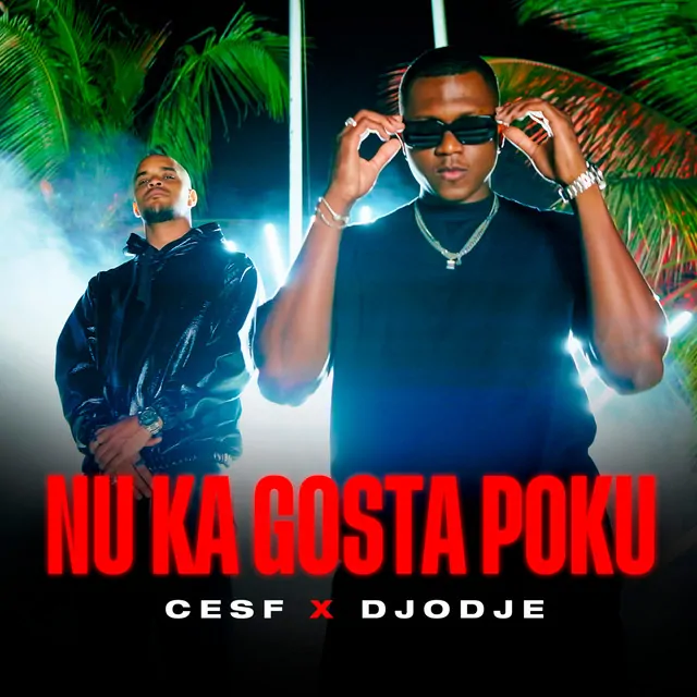 CESF & Djodje – Nu Ka Gosta Poku 2