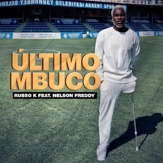 Russo K – Último Mbuco (feat. Nelson Freddy)