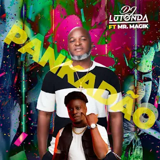 DJ Lutonda – Pankadão (feat. Mr. Magik)