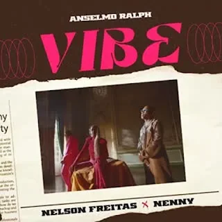Anselmo Ralph – VIBE (feat. Nenny & Nelson Freitas)