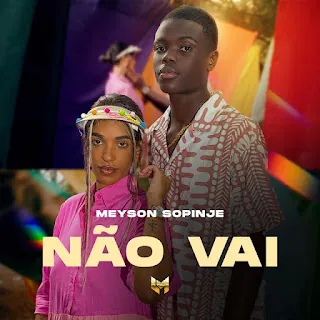 Meyson Sopinje – Não Vai