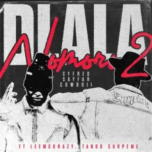 Cyfred Sayfar Cowboii Nomoro 2 Dlala feat. LeeMcKrazy Tango Supreme Cyfred, Sayfar & Cowboii - Nomoro 2 (Dlala) (feat. LeeMcKrazy & Tango Supreme)