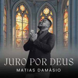 Juro Por Deus Matias Damasio Matias Damásio - Juro Por Deus