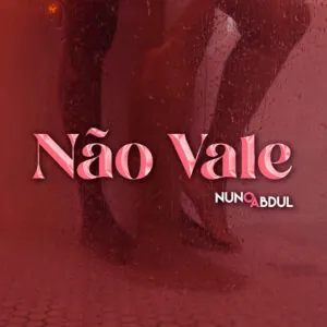 Nao Vale Nuno Abdul 300x300 1 Nuno Abdul - Não Vale