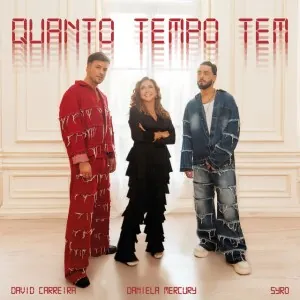 Quanto Tempo Tem David Carreira SYRO Daniela Mercury David Carreira - Quanto Tempo Tem (feat. SYRO e Daniela Mercury)