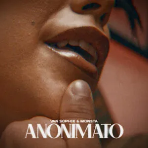 Anonimato Van Sophie – Anonimato (feat. Monsta)