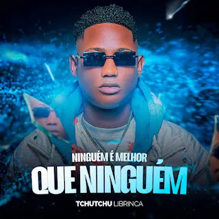 Tchutchu LiBrinca – Na Conta (feat. 12FUROS)