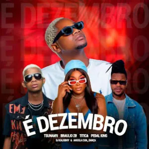 Dj Kalisboy Angola Cuia Danca feat. Tshunami Braulio ZP Titica Pedal King E Dezembro Dj Kalisboy & Angola Cuia Dança – É Dezembro (feat. Tshunami, Bráulio ZP, Titica & Pedal King)