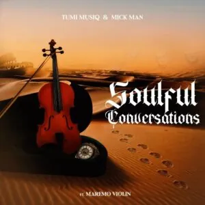 Tumi Musiq Mick Man Soulful Conversations feat. Maremo Violin Tumi Musiq & Mick Man – Soulful Conversations (feat. Maremo Violin)